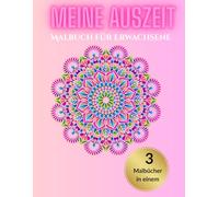 Meine Auszeit - Malbuch für Erwachsene: 3-in-1 Malbuch-Sammlung: Mandala, Tier-Mandala & Landschaften