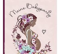 Meine Babyparty Erinnerungsbuch: Babyshower Gästebuch zum Ausfüllen ein Baby Shower Geschenk für werdende Mama Abschiedsgeschenk für Babypause Eintragebuch zum Abschied Erinnerungsalbum Babyparty