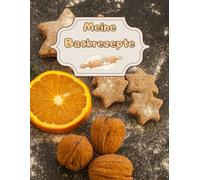 Meine Backrezepte Kuchen Backbuch Torten Rezeptbuch Muffins Lieblingsrezepte Pizza Brot Rezept Plätzchen Lebkuchen Krapfen Desserts Weihnachtsrezepte ... Cupcakes Brötchen Gebäck Rührkuchen 01B15