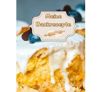 Meine Backrezepte Kuchen Backbuch Torten Rezeptbuch Muffins Lieblingsrezepte Pizza Brot Rezept Plätzchen Lebkuchen Krapfen Desserts Weihnachtsrezepte ... Cupcakes Brötchen Gebäck Rührkuchen 01B16
