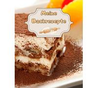 Meine Backrezepte Kuchen Backbuch Torten Rezeptbuch Muffins Lieblingsrezepte Pizza Brot Rezept Plätzchen Lebkuchen Krapfen Desserts Weihnachtsrezepte ... Cupcakes Brötchen Gebäck Rührkuchen 01B18