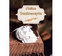 Meine Backrezepte Kuchen Backbuch Torten Rezeptbuch Muffins Lieblingsrezepte Pizza Brot Rezept Plätzchen Lebkuchen Krapfen Desserts Weihnachtsrezepte ... Cupcakes Brötchen Gebäck Rührkuchen 01B20