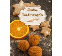 Meine Backrezepte Kuchen Backbuch Torten Rezeptbuch Muffins Lieblingsrezepte Pizza Brot Rezept Plätzchen Lebkuchen Krapfen Desserts Weihnachtsrezepte ... Cupcakes Brötchen Gebäck Rührkuchen 01B15