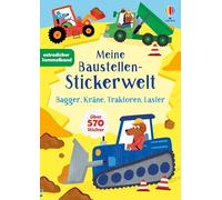 Meine Baustellen-Stickerwelt: Bagger, Kräne, Traktoren, Laster: Stickerheft mit über 570 Stickern - für Kinder ab 3 Jahren
