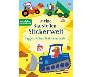 Meine Baustellen-Stickerwelt: Bagger, Kräne, Traktoren, Laster: Stickerheft mit über 570 Stickern - für Kinder ab 3 Jahren