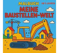 Meine Baustellen-Welt - Malbuch für Kinder ab 5 Jahren: Bagger, Bauarbeiter & Co. - Einfaches Ausmalbuch mit dicken Linien für kleine Baumeister