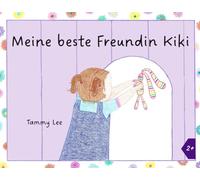 Meine beste Freundin Kiki: Eine Freundschaft zwischen einem kleinen Mädchen und ihrem Kuscheltierhasen