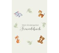 Meine besten Freunde - Das Kindergarten - Freundebuch: Freunde fürs Leben - Dein persönliches Kindergarten - Freundebuch zum Sammeln, Erinnern und Staunen