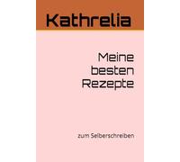 Meine besten Rezepte: Zum Selberschreiben