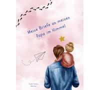 Meine Briefe an meinen Papa im Himmel: Kinder Edition Mädchen