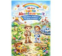 Meine bunte Abenteuerwelt: Das kleine Malbuch für große Entdecker