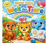 Meine bunte Tierwelt: Ausmalbuch, 3 Jahre, Feinmotorik