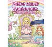 Meine bunte Zauberwelt: Ein interaktives Malbuch voller Magie, Abenteuer und bunter Träume