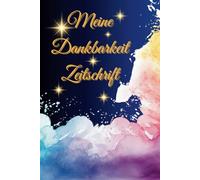 Meine Dankbarkeit Zeitschrift: Dankbarkeitstagebuch für Männer und Frauen | Wöchentliches Tagebuch zur psychischen Gesundheit für Selbstliebe, ... Geschenk | 120 Seiten | 6 x 9 Zoll