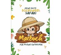 Meine Erste Dschungel Safari: Malbuch für kleine Abenteurer & Entdecker