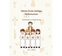 Meine Erste Heilige Kommunion: Arbeitsheft zur Vorbereitung