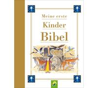 Meine erste Kinderbibel: Ein bunt illustrierter Begleiter mit kindgerechten ersten Bibelgeschichten (schönes Geschenk für Taufe, Kommunion oder Einschulung)