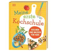 Meine erste Kochschule: Kochen und Backen für Kids