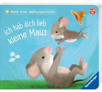 Meine erste Lieblingsgeschichte: Ich hab dich lieb, kleine Maus, Baby-Buch ab 18 Monate, Vorlesebuch