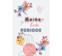Meine erste Periode: Mein erstes Tage Buch, Entspannt und aufgeklärt durch die erste Menstruation, Was ein Mädchen ab der ersten Regel wissen sollte? ... Mädchen), Menstruationskalender für Mädchen