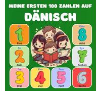 Meine ersten 100 Zahlen auf Dänisch: Zweisprachiges Bildwörterbuch Zahlen in Buchstaben, Deutsch-Dänisch für Kinder und Anfänger. (0-100)