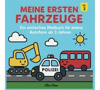 Meine ersten Fahrzeuge: Einfache Ausmalbilder für Kinder ab 3 Jahren