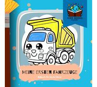 Meine ersten Fahrzeuge: Malbuch für kleine Fahrer - Ab 1 Jahr
