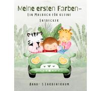 Meine ersten Farben: Ein Malbuch für kleine Entdecker