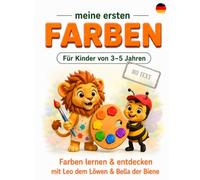 Meine ersten FARBEN: Farben lernen & entdecken mit Leo dem Löwen & Bella der Biene