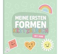 Meine ersten Formen - Kritzelbuch für Kinder ab 1 Jahr: Ein spielerisches Malbuch zur Förderung der Feinmotorik und Formenerkennung mit einfachen Motiven für Kleinkinder