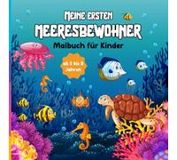 Meine Ersten Meeresbewohner Malbuch für Kinder: 40 große und einfache Motive für Liebhaber der Unterwasserwelt, perfekt für Kinder, Teenager...