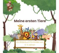 Meine ersten Tiere: Ein Bilderbuch für Kinder von 0-3 Jahren