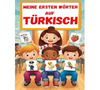 Meine ersten Wörter auf Türkisch: Zweisprachiges Bildwörterbuch Deutsch-Türkisch für Kinder und Anfänger, über 150 neue Grundwörter