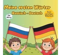Meine ersten Wörter - Deutsch / Russisch: Zweisprachiges Wörterbuch für Kinder