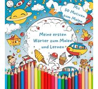 Meine ersten Wörter zum Malen und Lernen: Malbuch für kleine Künstler