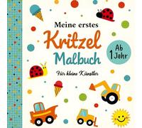 Meine erstes Kritzel Malbuch: Kreatives Entdecken für Kleinkinder ab 1 Jahr - Das ideale Geschenk zum ersten Geburtstag!