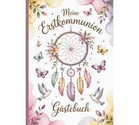 Meine Erstkommunion - Gästebuch: Ein liebevoll gestaltetes Erinnerungsbuch und Geschenk zur heiligen Erstkommunion mit symbolischem Traumfänger-Motiv ... Glückwünsche, Fotos und persönliche Einträge