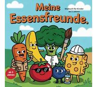 Meine Essensfreunde: Ein liebevolles Malbuch für Kinder mit ARFID, Picky Eating Syndrom oder Essensängsten