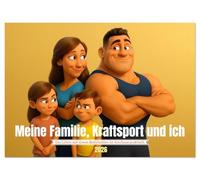 Meine Familie, Kraftsport und ich (Wandkalender 2026 DIN A3 quer), CALVENDO Monatskalender: Ein Jahr voller Muskelkraft, Familienchaos und liebevoller ... der Kalender für alle, die Muskelkraft lieben
