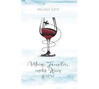 Meine Familie, mehr Wein & ich