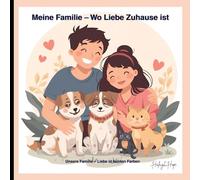 Meine Familie - Wo Liebe Zuhause ist: Unsere Familie - Liebe in bunten Farben