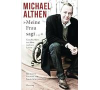 Meine Frau sagt...: Geschichten aus dem wahren Leben. - Mit einem Vorwort von Frank Schirrmacher.