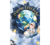 Meine Freunde: das Freundebuch für kleine Astronauten