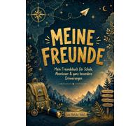 Meine Freunde: Mein Freundschafts-Abenteuer - Schule, Abenteuer & ganz besondere Erinnerungen