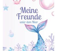 Meine Freunde - Unter dem Meer: Ein liebevolles Freundebuch im Meerjungfrauenstil für die Schule