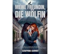 Meine Freundin, die Wölfin: Eine spicy lesbische Romance über magische Missgeschicke und wahre Liebe
