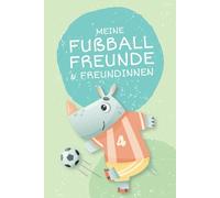 Meine Fußball-Freunde & Freundinnen: Das Fußball-Freundebuch ab 6 Jahren für Jungen und Mädchen