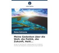Meine Gedanken über die Welt, die Politik, die Zukunft, Haiti...: Sorge um die Zukunft, insbesondere um moderne Formen der Sklaverei und die Suche nach Identität