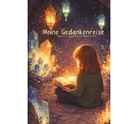 Meine Gedankenreise: Tagebuch für große & kleine Gedankenwelten