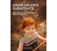 Meine geliebte Rabentante: Eine Geschichte von Verlust, Macht und Stille